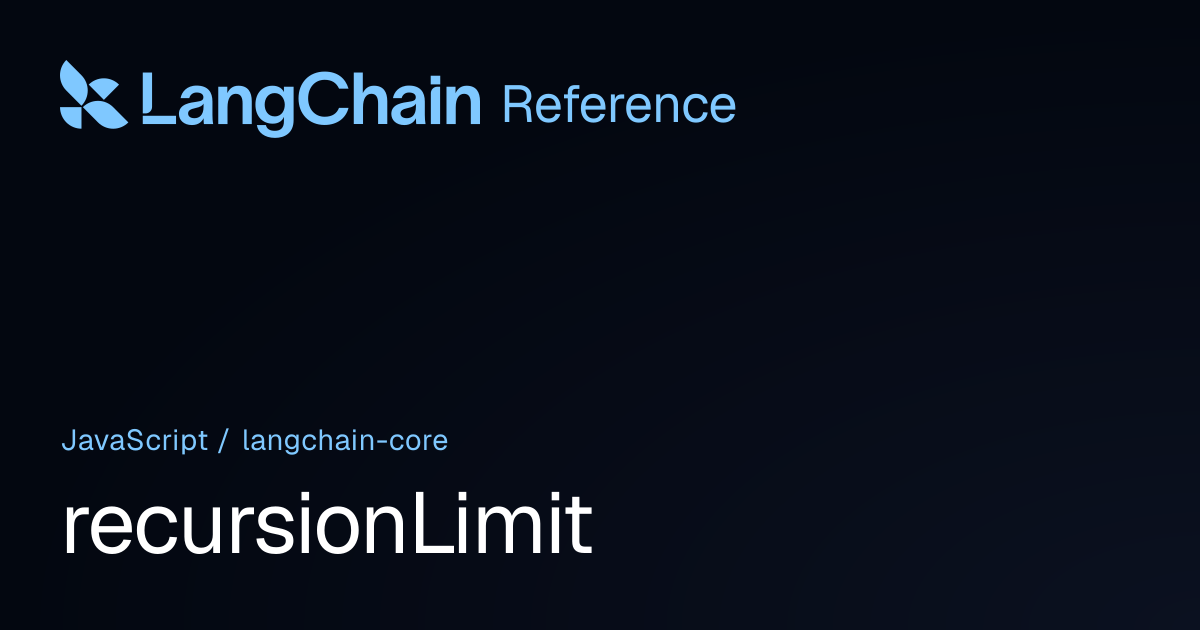 recursionLimit | @langchain/core | LangChain Reference