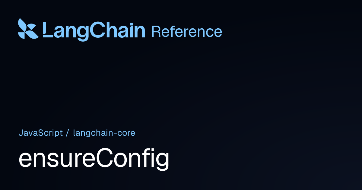 ensureConfig | @langchain/core | LangChain Reference