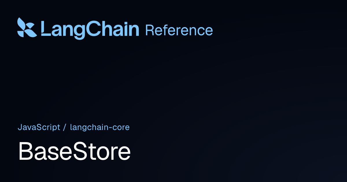 BaseStore | @langchain/core | LangChain Reference