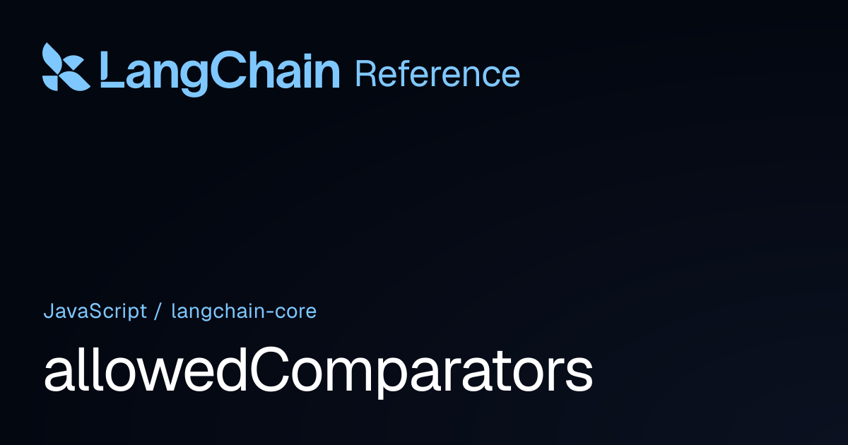allowedComparators | @langchain/core | LangChain Reference