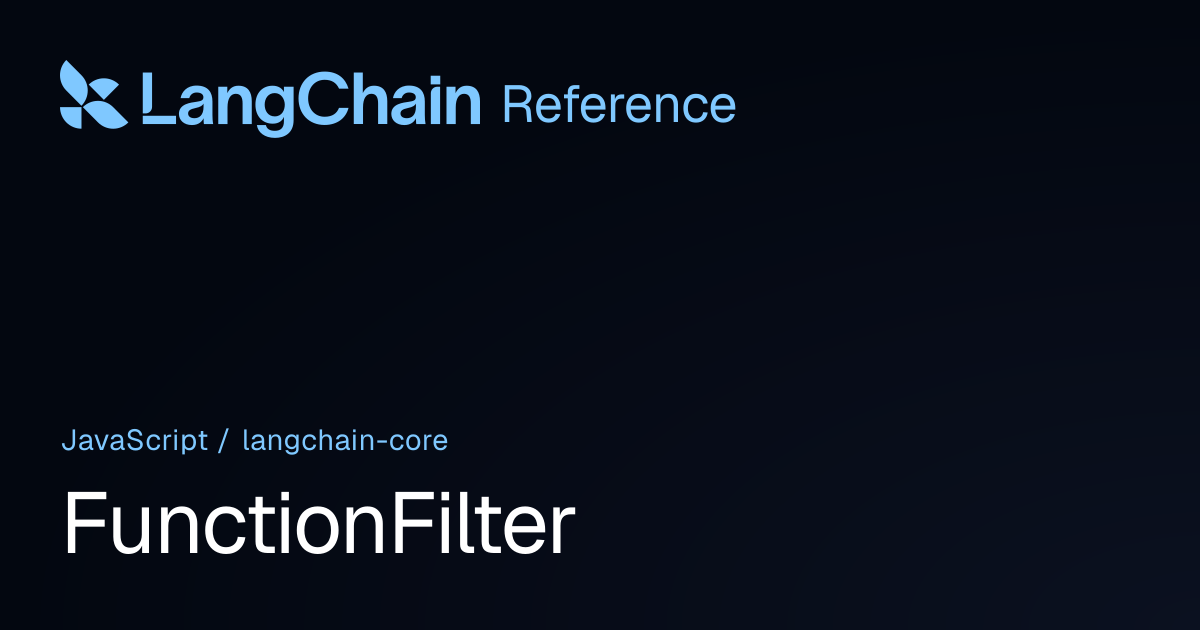 FunctionFilter | @langchain/core | LangChain Reference