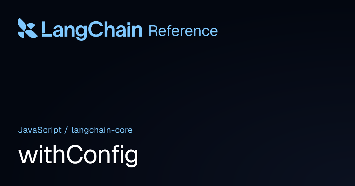 withConfig | @langchain/core | LangChain Reference