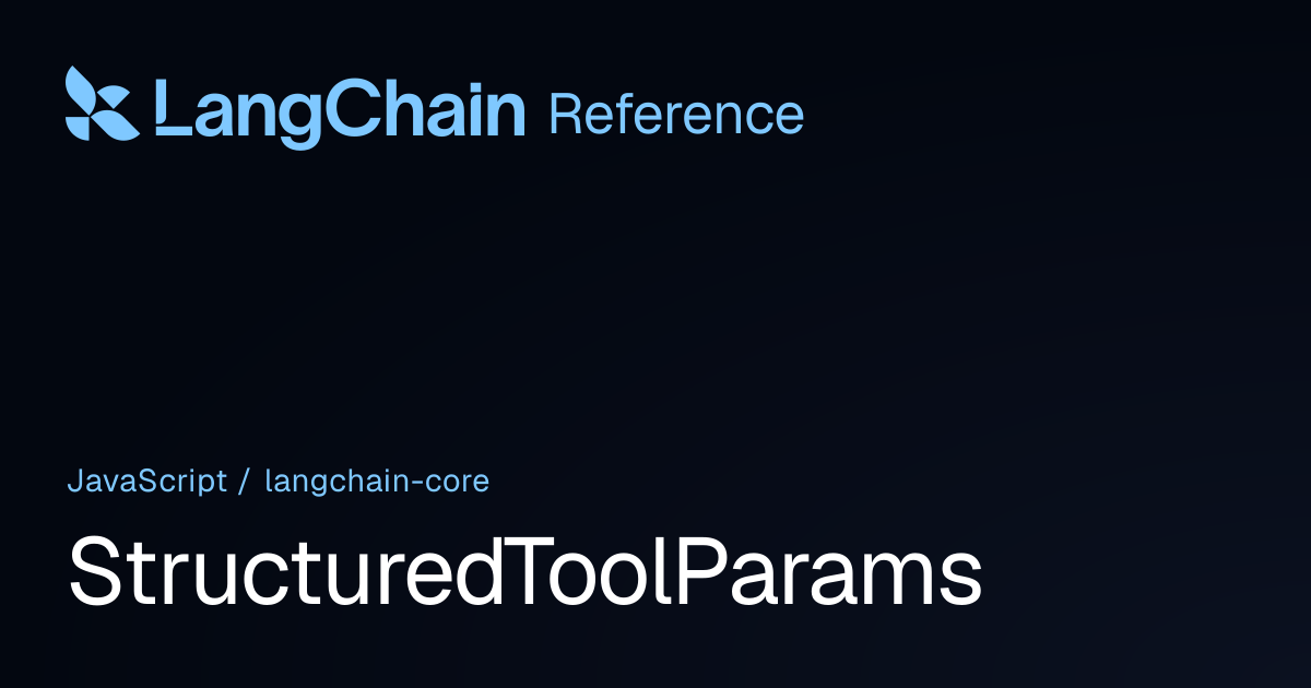 StructuredToolParams | @langchain/core | LangChain Reference