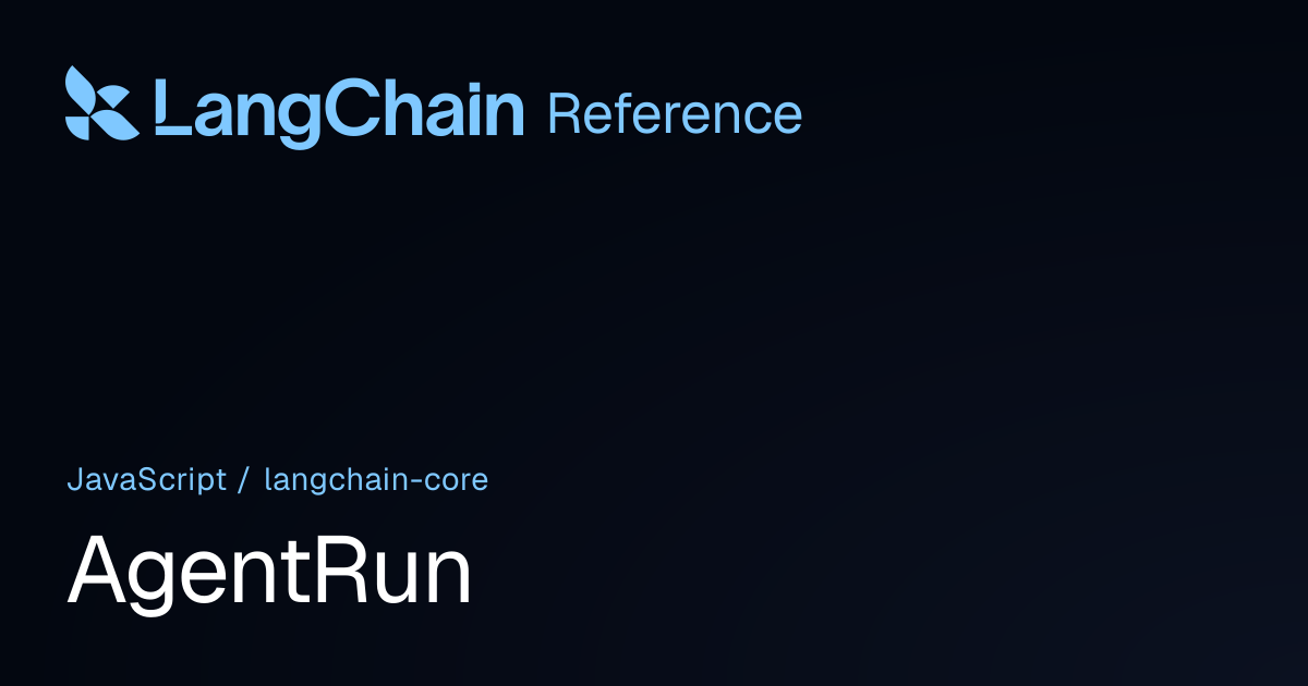 AgentRun | @langchain/core | LangChain Reference
