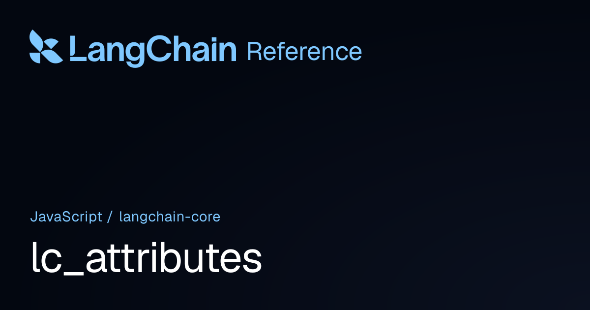 lc_attributes | @langchain/core | LangChain Reference
