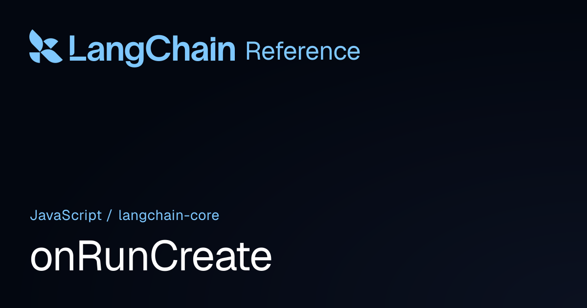 onRunCreate | @langchain/core | LangChain Reference