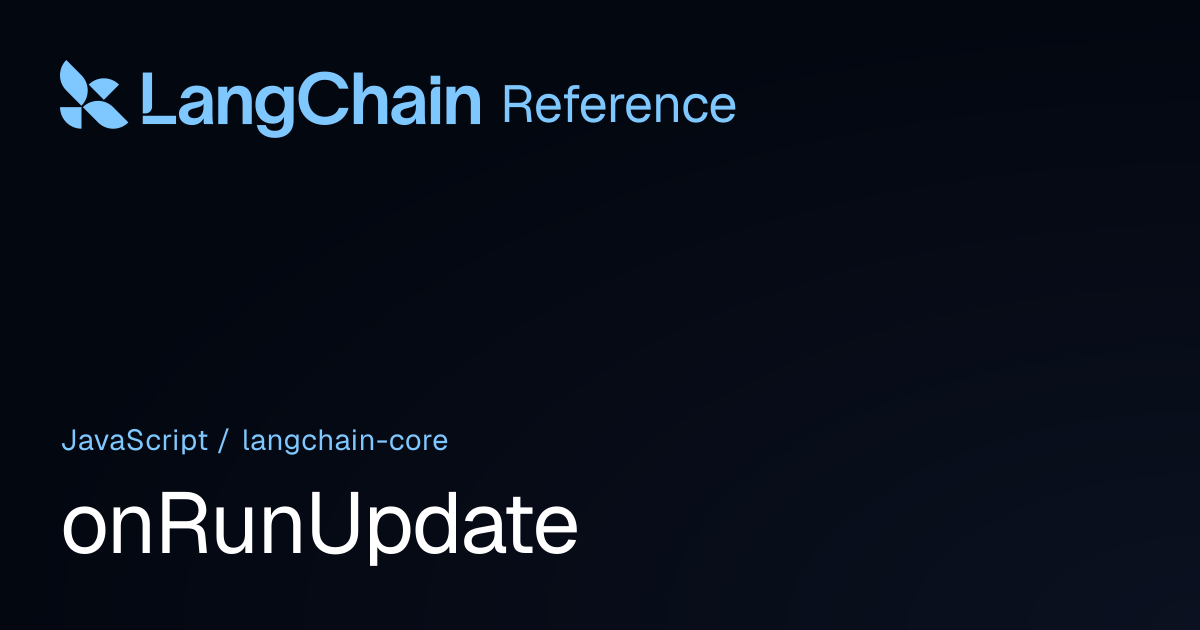 onRunUpdate | @langchain/core | LangChain Reference