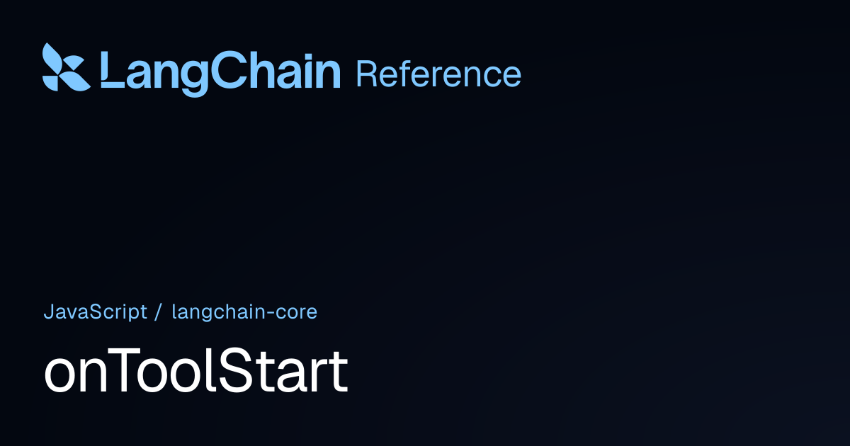 onToolStart | @langchain/core | LangChain Reference