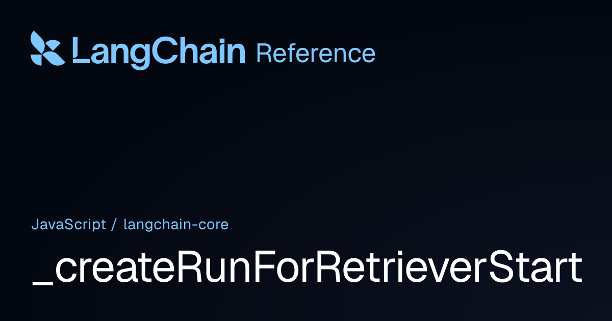 _createRunForRetrieverStart | @langchain/core | LangChain Reference