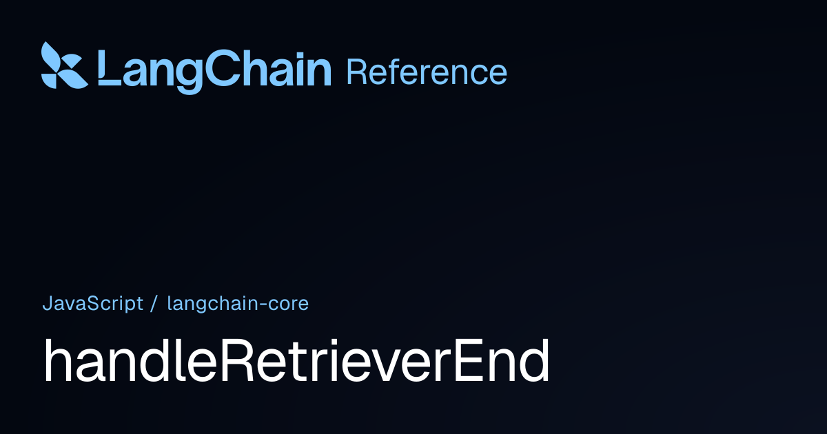 handleRetrieverEnd | @langchain/core | LangChain Reference