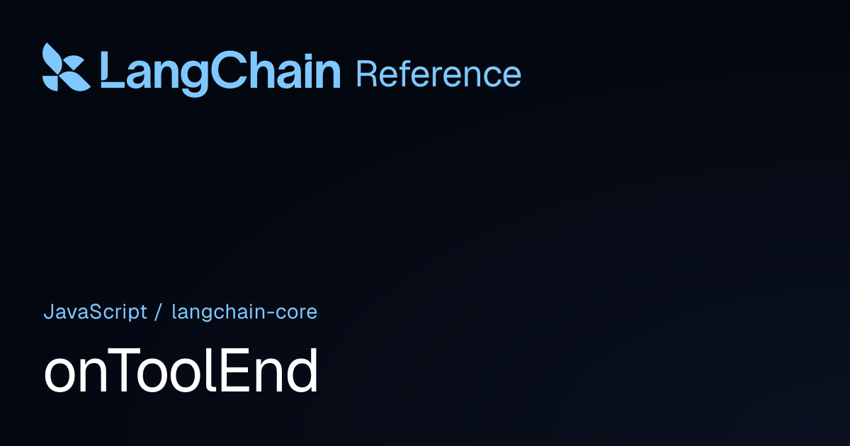 onToolEnd | @langchain/core | LangChain Reference
