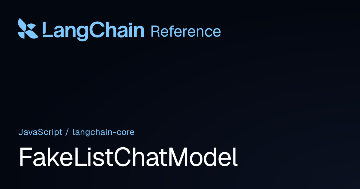FakeListChatModel | @langchain/core | LangChain Reference