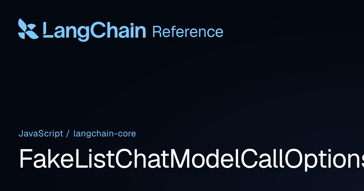 FakeListChatModelCallOptions | @langchain/core | LangChain Reference
