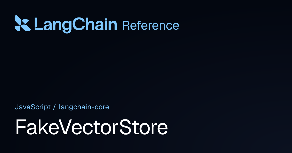 FakeVectorStore | @langchain/core | LangChain Reference