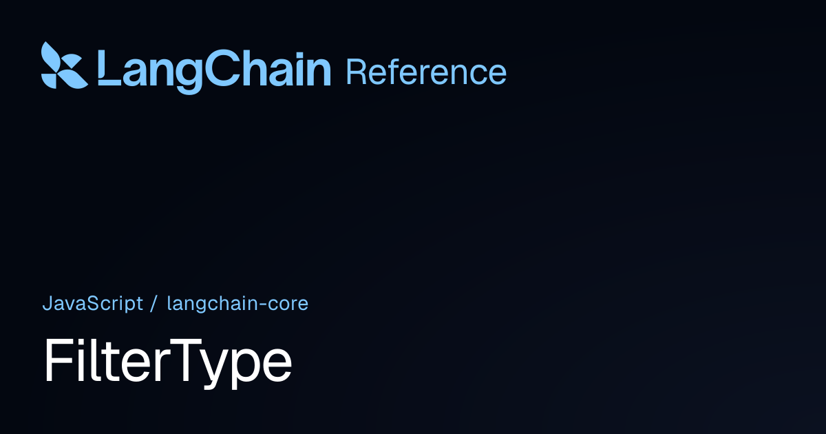 FilterType | @langchain/core | LangChain Reference