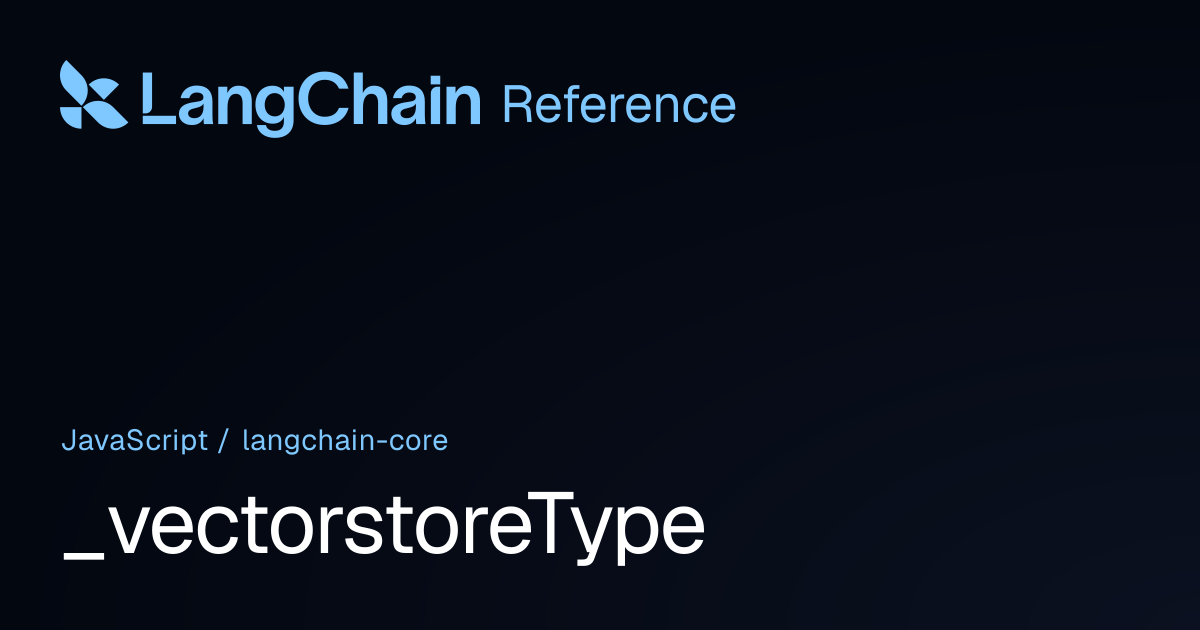 _vectorstoreType | @langchain/core | LangChain Reference