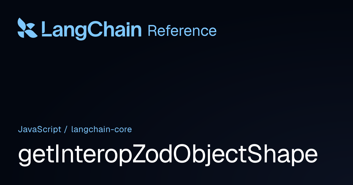 getInteropZodObjectShape | @langchain/core | LangChain Reference