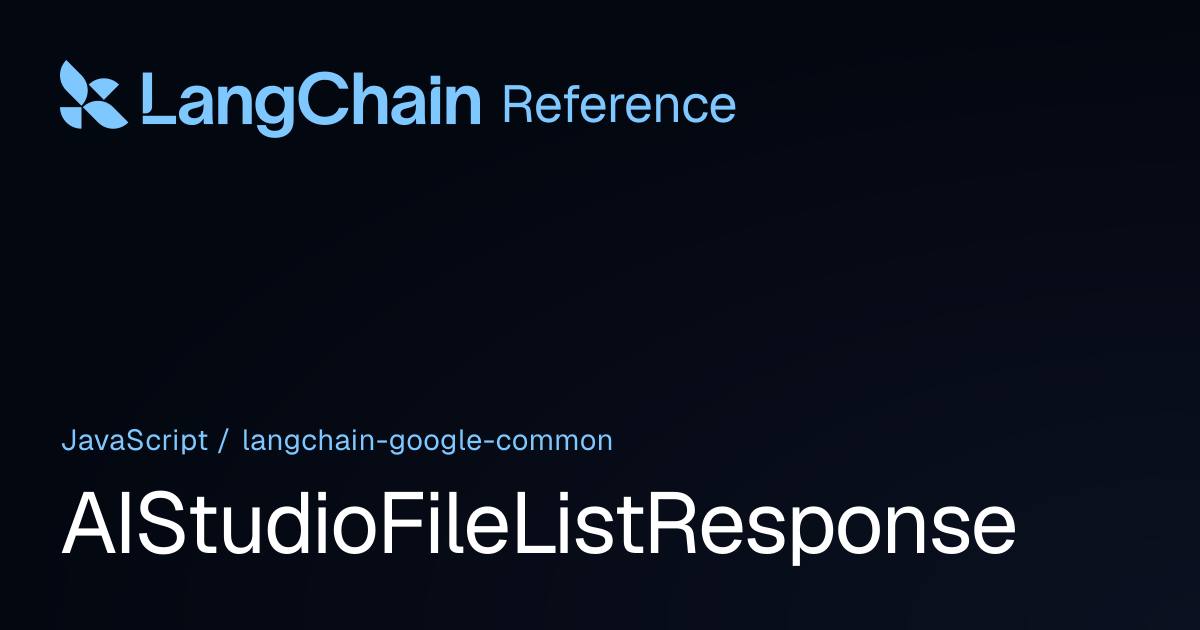 AIStudioFileListResponse | @langchain/google-common | LangChain Reference
