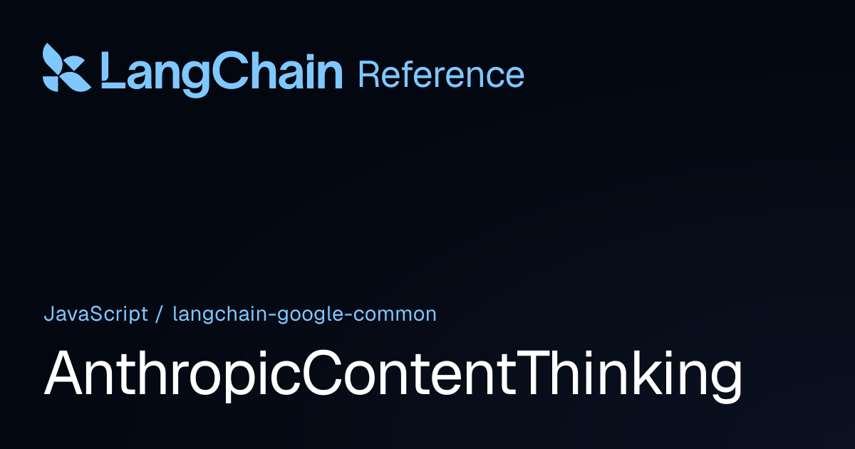 AnthropicContentThinking | @langchain/google-common | LangChain Reference