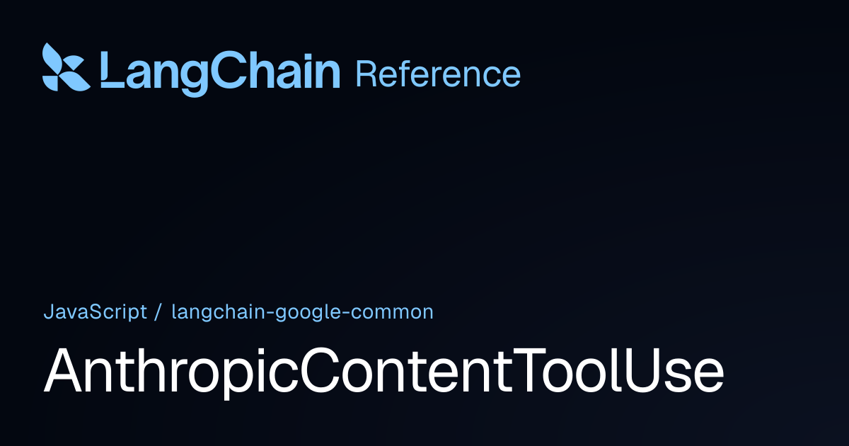AnthropicContentToolUse | @langchain/google-common | LangChain Reference