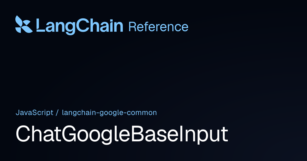 ChatGoogleBaseInput | @langchain/google-common | LangChain Reference