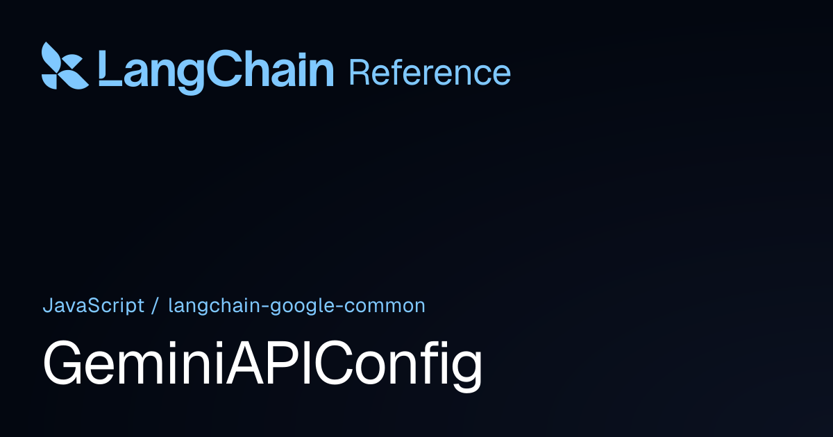 GeminiAPIConfig | @langchain/google-common | LangChain Reference