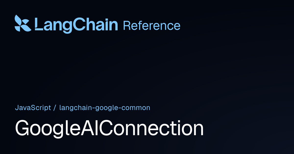GoogleAIConnection | @langchain/google-common | LangChain Reference