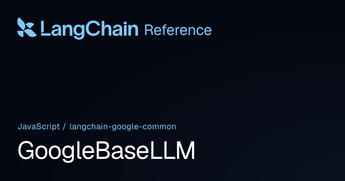 GoogleBaseLLM | @langchain/google-common | LangChain Reference