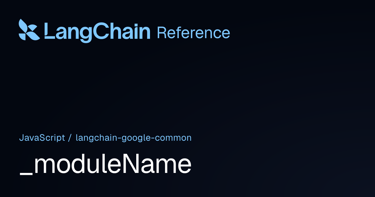 _moduleName | @langchain/google-common | LangChain Reference
