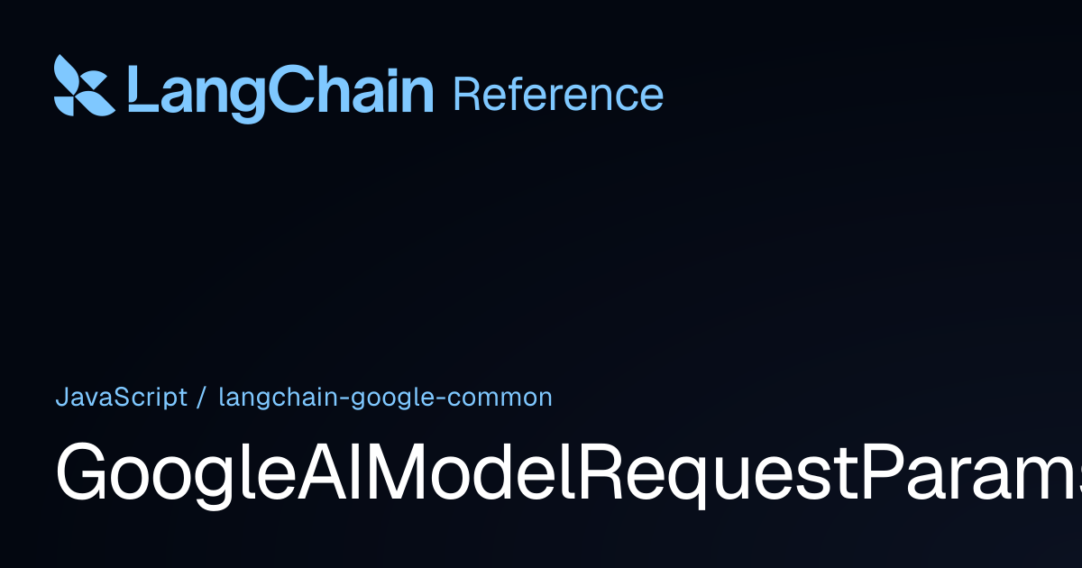 GoogleAIModelRequestParams | @langchain/google-common | LangChain Reference
