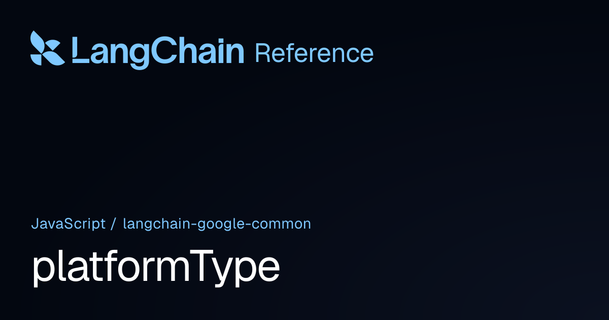 platformType | @langchain/google-common | LangChain Reference
