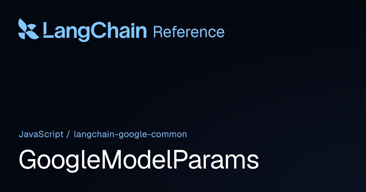 GoogleModelParams | @langchain/google-common | LangChain Reference