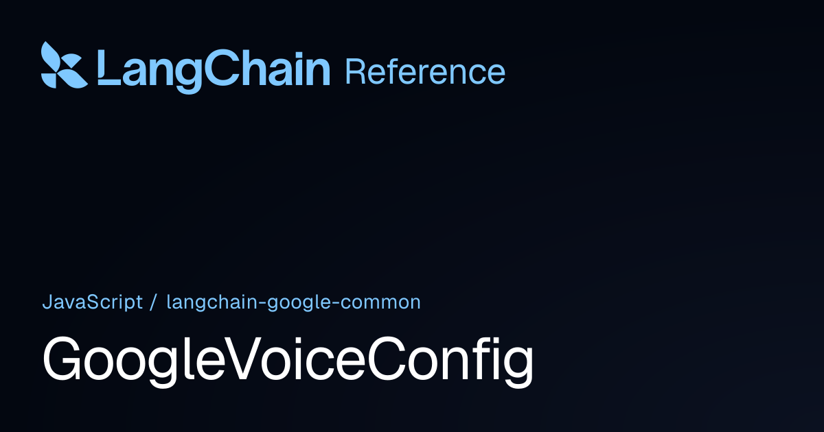 GoogleVoiceConfig | @langchain/google-common | LangChain Reference