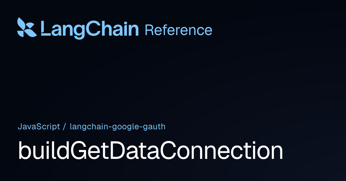 buildGetDataConnection | @langchain/google-gauth | LangChain Reference