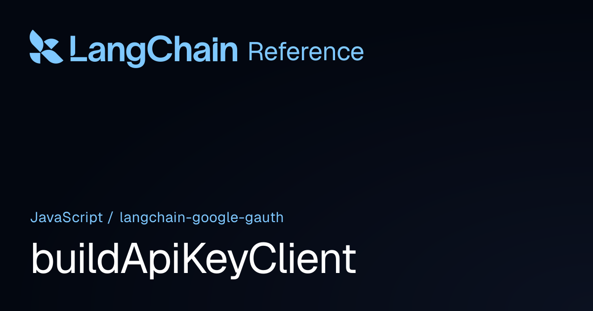 buildApiKeyClient | @langchain/google-gauth | LangChain Reference
