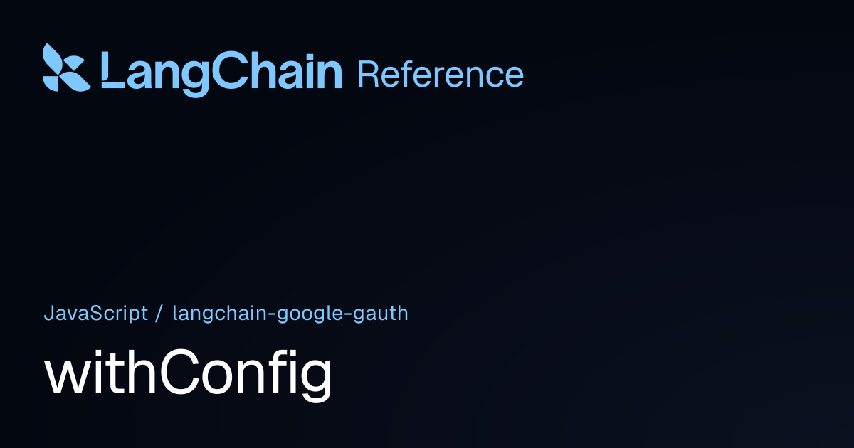 withConfig | @langchain/google-gauth | LangChain Reference
