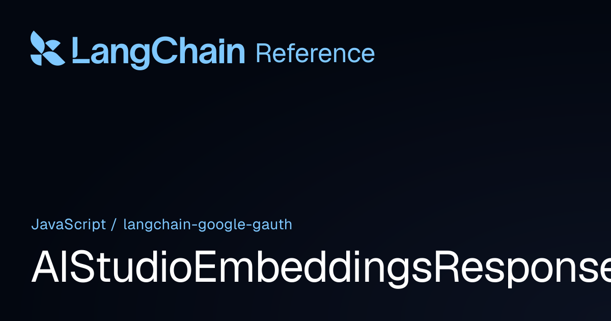 AIStudioEmbeddingsResponse | @langchain/google-gauth | LangChain Reference