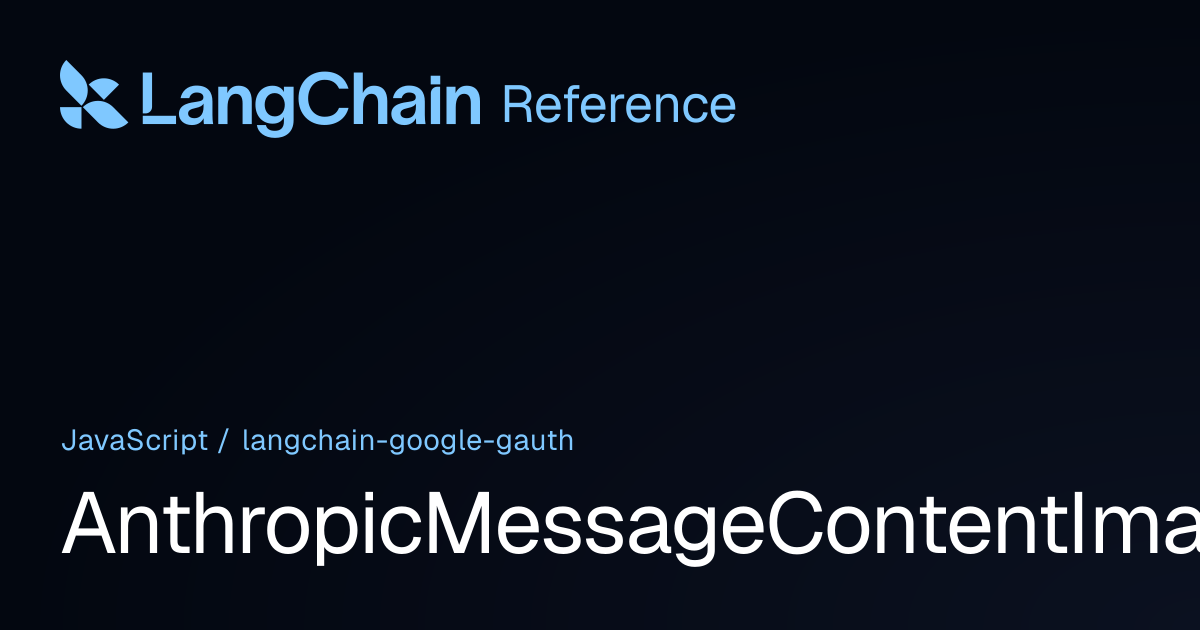 AnthropicMessageContentImage | @langchain/google-gauth | LangChain ...