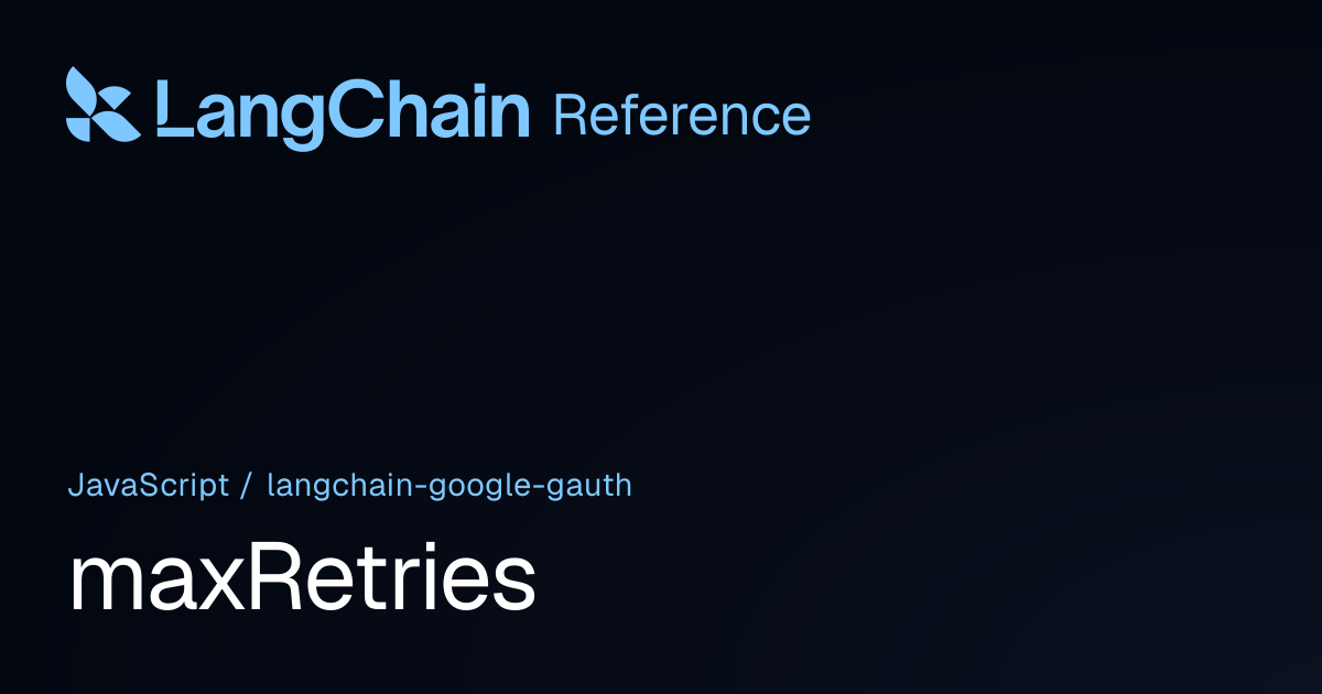 maxRetries | @langchain/google-gauth | LangChain Reference