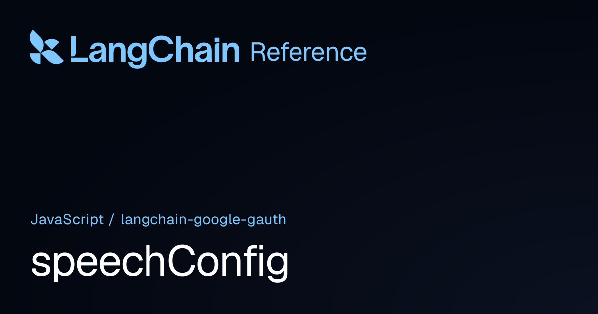 speechConfig | @langchain/google-gauth | LangChain Reference