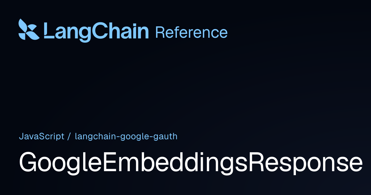 GoogleEmbeddingsResponse | @langchain/google-gauth | LangChain Reference