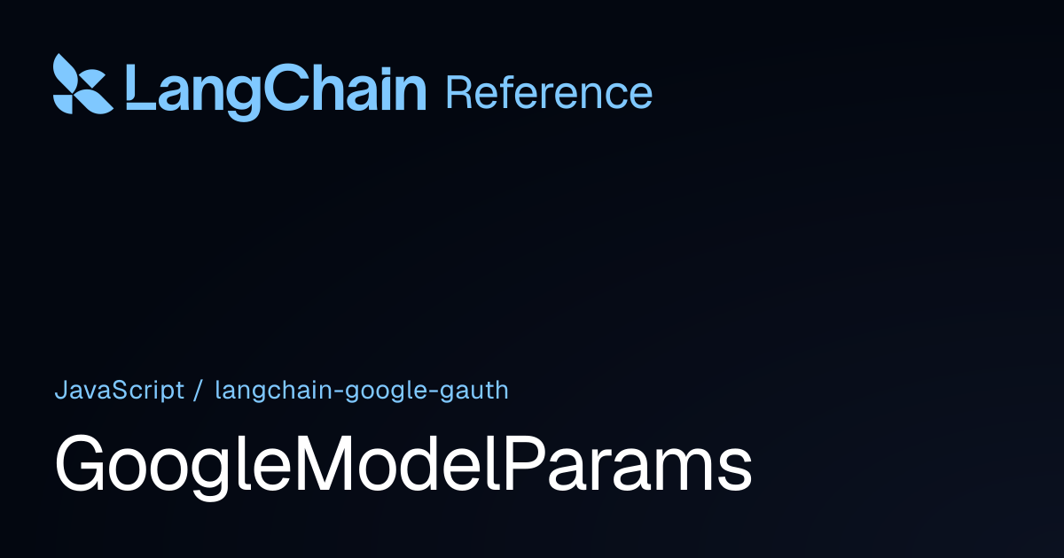 GoogleModelParams | @langchain/google-gauth | LangChain Reference