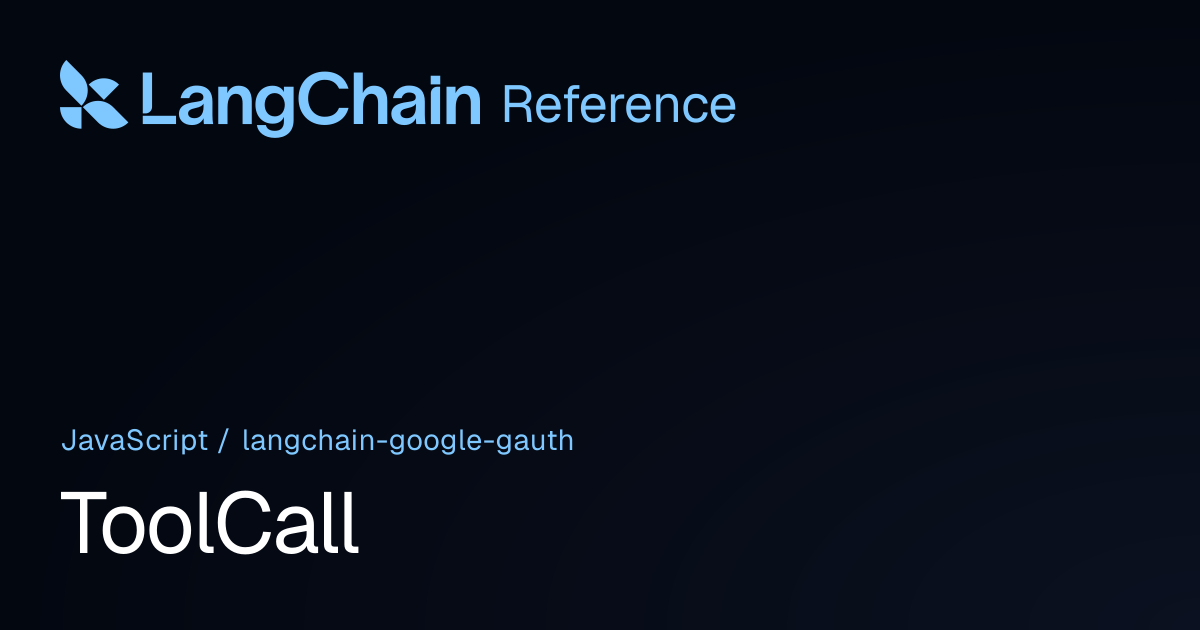 ToolCall | @langchain/google-gauth | LangChain Reference