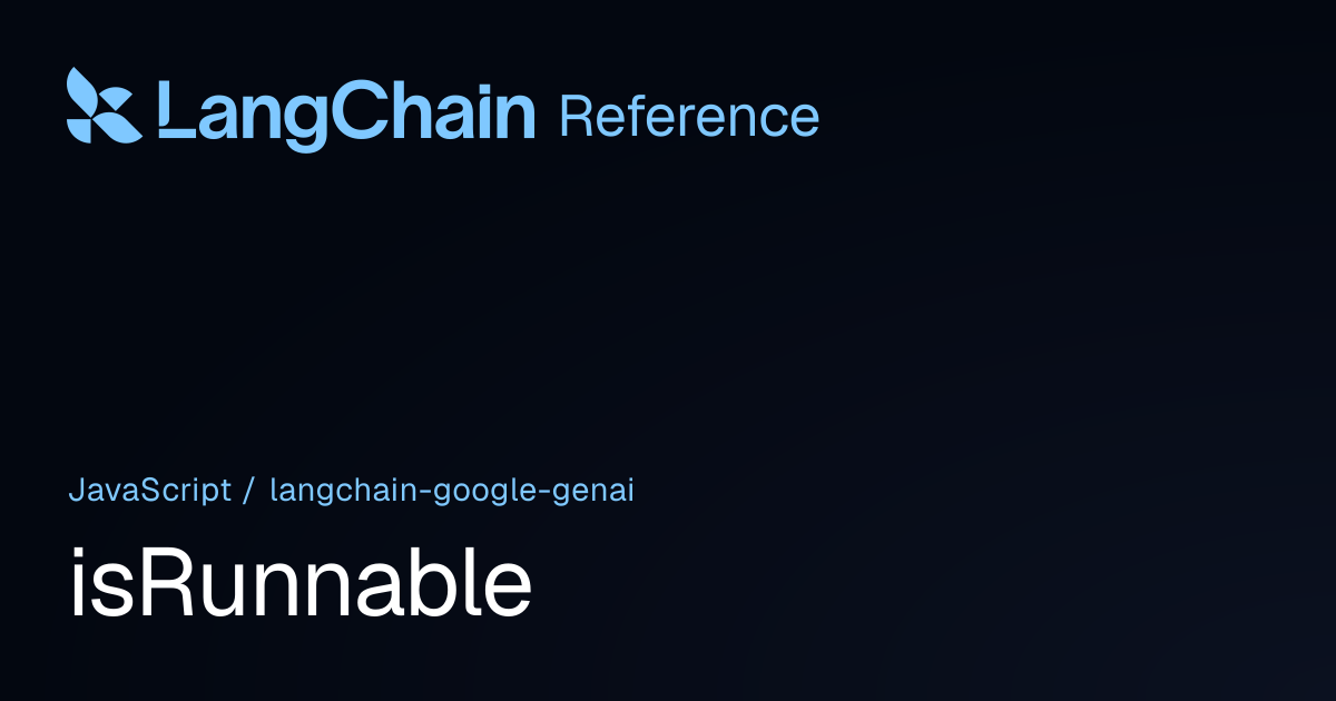 isRunnable | @langchain/google-genai | LangChain Reference
