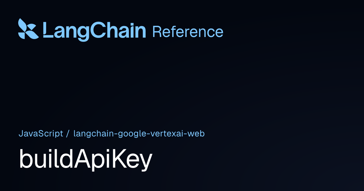 buildApiKey | @langchain/google-vertexai-web | LangChain Reference