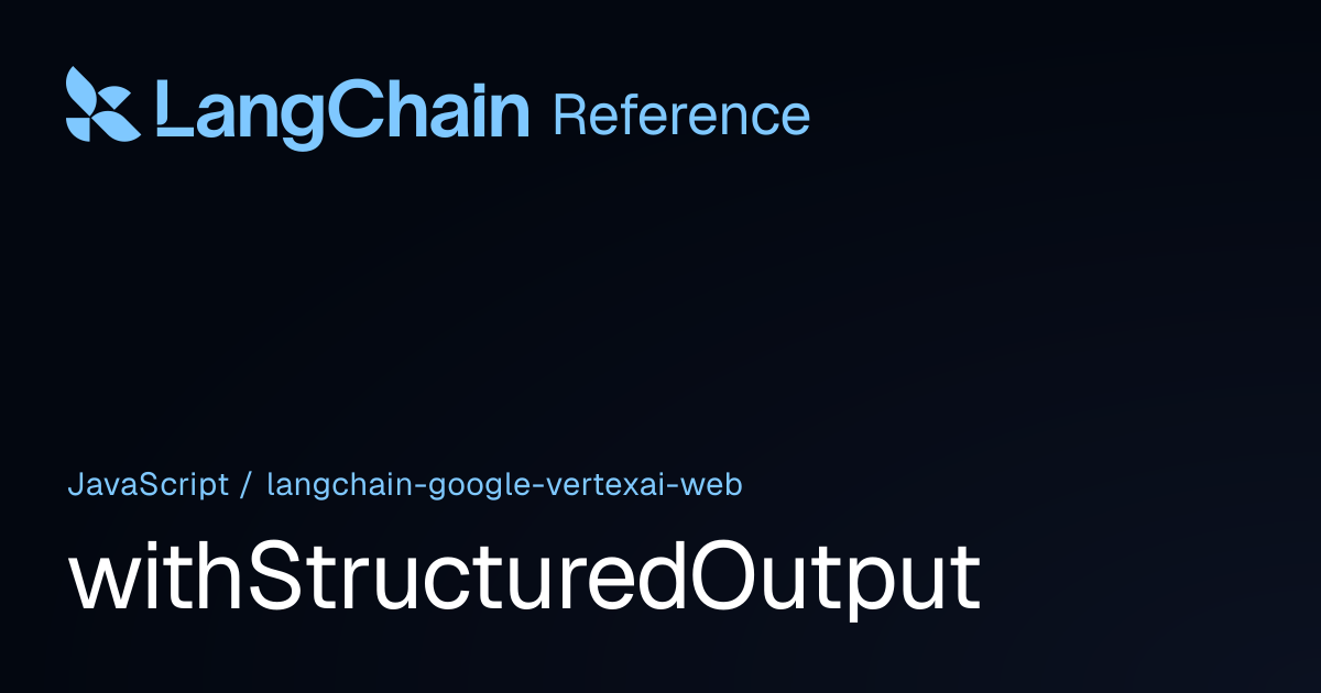 withStructuredOutput | @langchain/google-vertexai-web | LangChain Reference