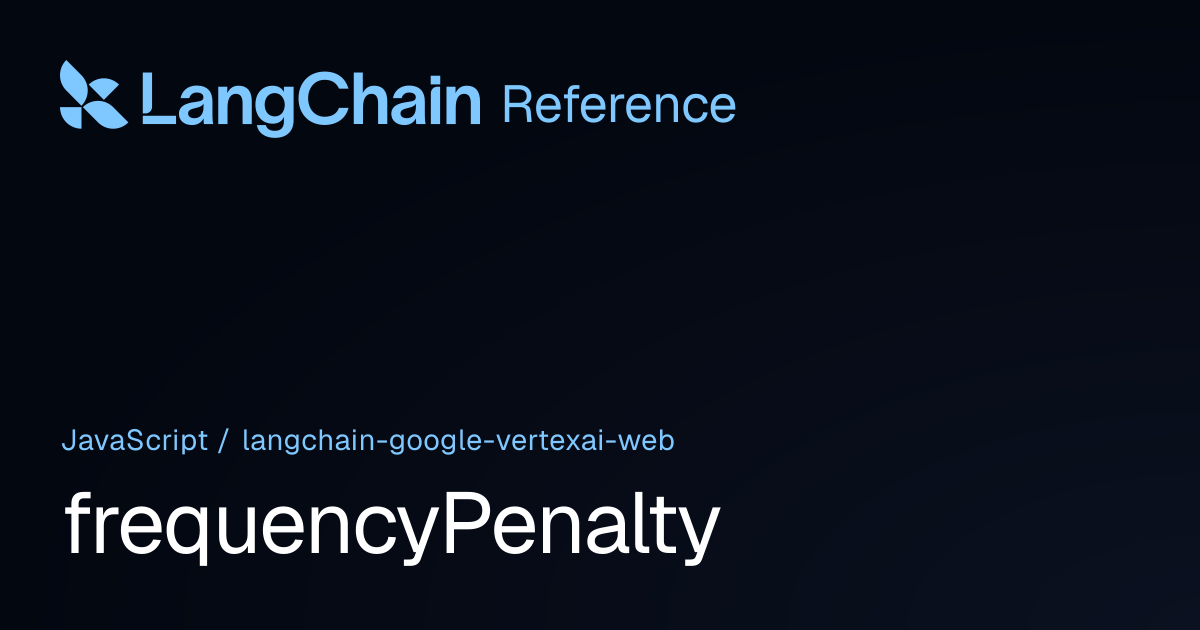 frequencyPenalty | @langchain/google-vertexai-web | LangChain Reference