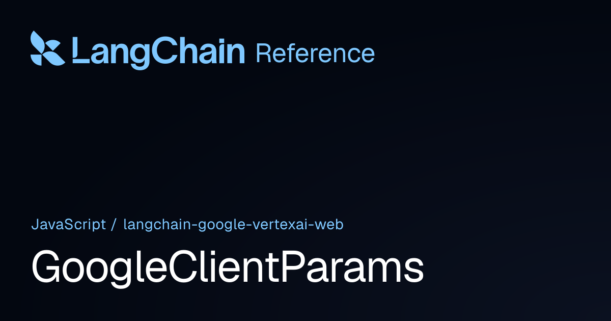 GoogleClientParams | @langchain/google-vertexai-web | LangChain Reference