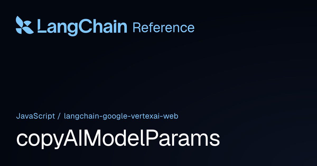 copyAIModelParams | @langchain/google-vertexai-web | LangChain Reference
