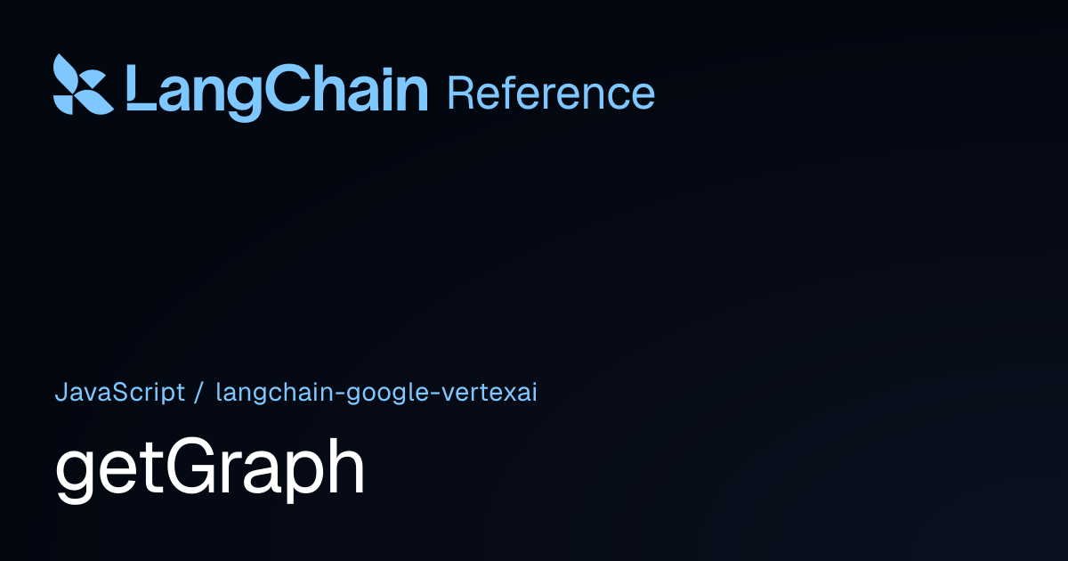 getGraph | @langchain/google-vertexai | LangChain Reference